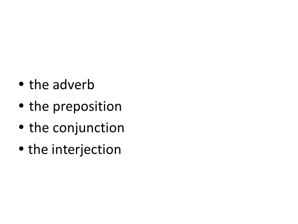 the adverb the preposition the conjunction  the interjection